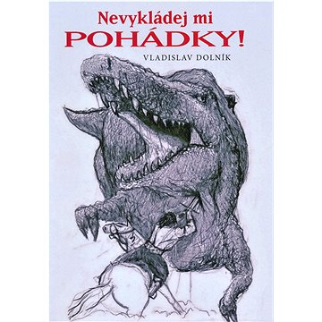 

Nevykládej mi pohádky!