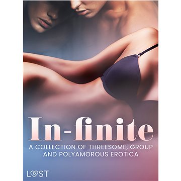 

In-finite: A Collection of Threesome, Group and Polyamorous Erotica