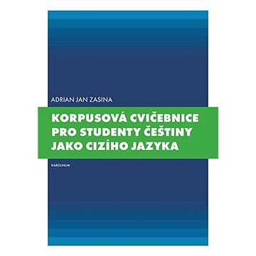 

Korpusová cvičebnice pro studenty češtiny jako cizího jazyka