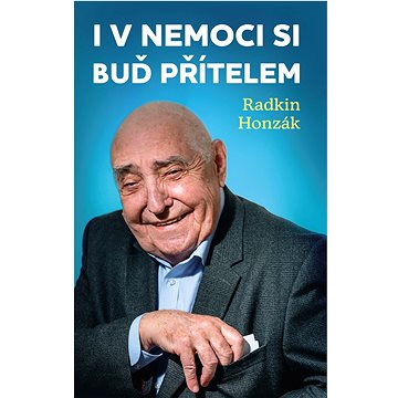 

I v nemoci si buď přítelem