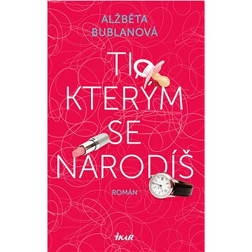 

Ti, kterým se narodíš