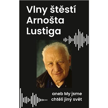 

Vlny štěstí Arnošta Lustiga