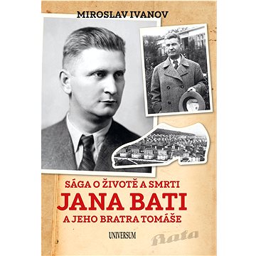 

Sága o životě a smrti Jana Bati a jeho..