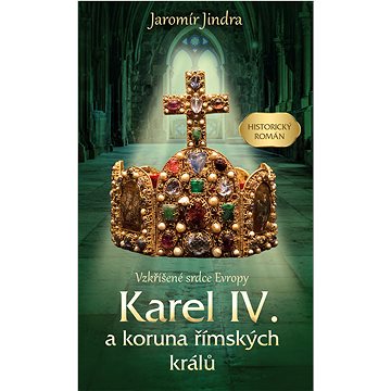 

Karel IV. a koruna římských králů