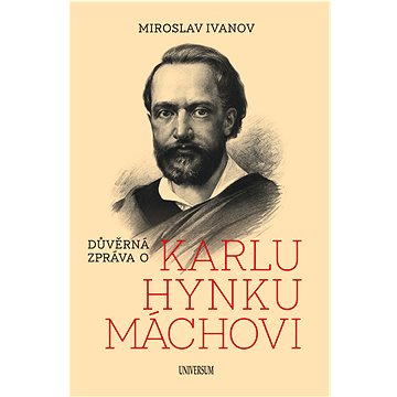 

Důvěrná zpráva o Karlu Hynku Máchovi