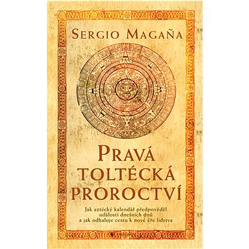 

Pravá toltécká proroctví