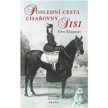 

Poslední cesta císařovny Sisi