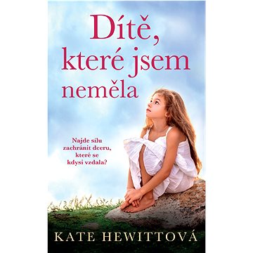 

Dítě, které jsem neměla