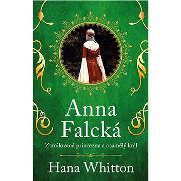 

Anna Falcká - Zamilovaná princezna a osamělý král
