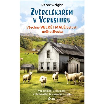 

Zvěrolékařem v Yorkshiru – Všechny velké i malé bytosti mého života