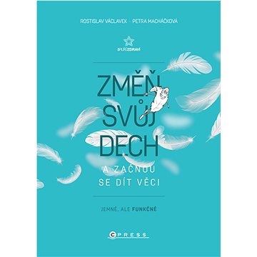

Změň svůj dech a začnou se dít věci
