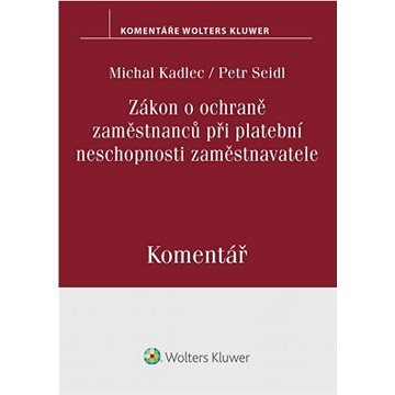 

Zákon o ochraně zaměstnanců při platební neschopnosti zaměstnavatele. Komentář