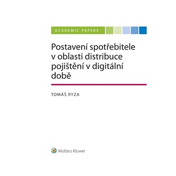 

Postavení spotřebitele v oblasti distribuce pojištění v době digitální