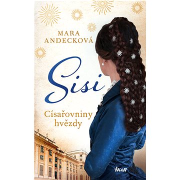 

SISI. Císařovniny hvězdy