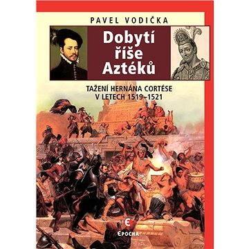 

Dobytí říše Aztéků