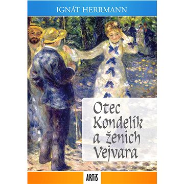 

Otec Kondelík a ženich Vejvara