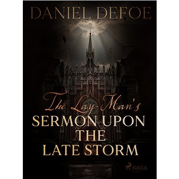 

The Lay-Man's Sermon Upon the Late Storm