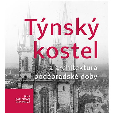 

Týnský kostel a architektura poděbradské doby