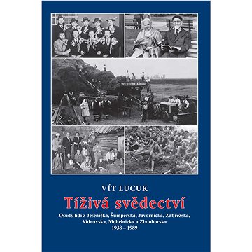 

Tíživá svědectví – Osudy lidí z Jesenicka, Šumperska, Javornicka, Zábřežska, Vidnavska, Mohelnicka a
