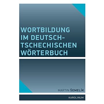 

Wortbildung im deutsch-tschechischen Wörterbuch