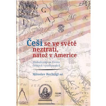 

Češi se ve světě neztratí, natož v Americe. Medailonky ze života českých vystěhovalců