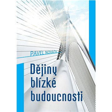 

Dějiny blízké budoucnosti