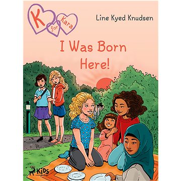 

K for Kara 23 - I Was Born Here!