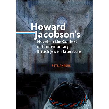 

Howard Jacobson´s Novels in the Context of Contemporary British Jewish Literature