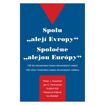 

Spolu "alejí Evropy" - 100 let nizozemsko-česko-slovenských vztahů