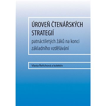 

Úroveň čtenářských strategií patnáctiletých žáků na konci základního vzdělávání