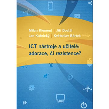 

ICT nástroje a učitelé: adorace, či rezistence