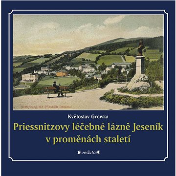 

Priessnitzovy léčebné lázně Jeseník v proměnách staletí