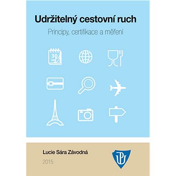 

Udržitelný cestovní ruch: Principy, certifikace a měření