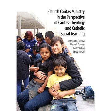 

Church Caritas Ministry in the Perspective of Caritas-Theology and Catholic Social Teaching