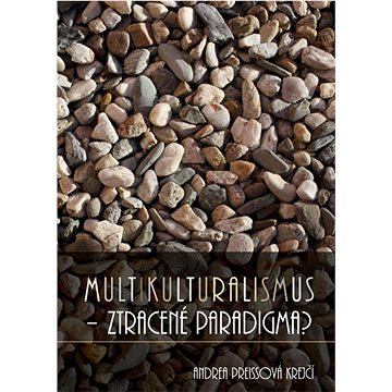 

Multikulturalismus – ztracené paradigma