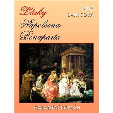 

Lásky Napoleona Bonaparta