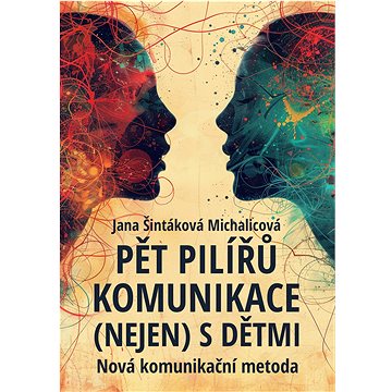 

Pět pilířů komunikace (nejen) s dětmi
