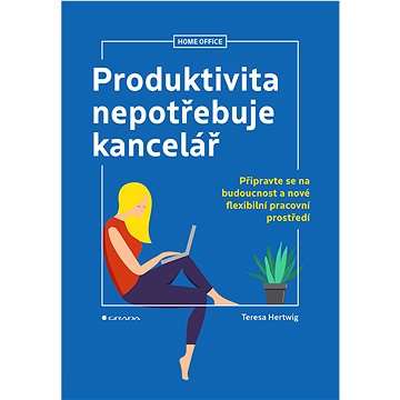 

Produktivita nepotřebuje kancelář
