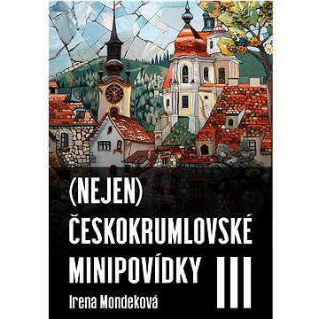 

(Nejen) Českokrumlovské minipovídky III
