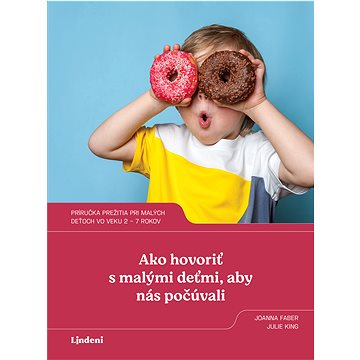 

Ako hovoriť s malými deťmi, aby nás počúvali
