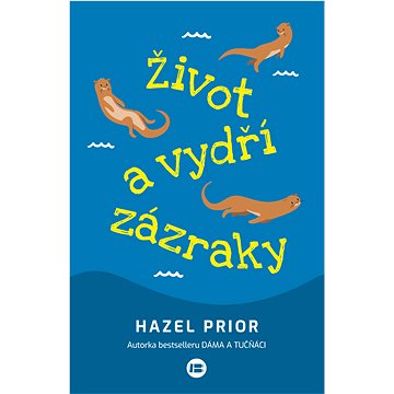 

Život a vydří zázraky