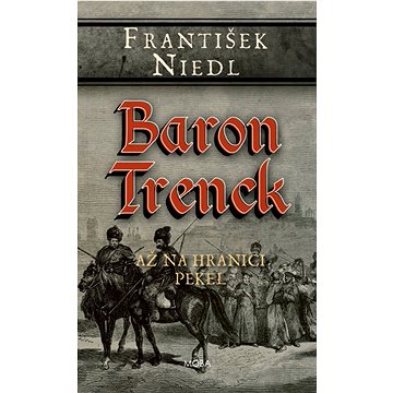 

Baron Trenck - až na hranici