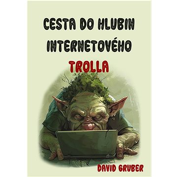 

Cesta do hlubin internetového trolla