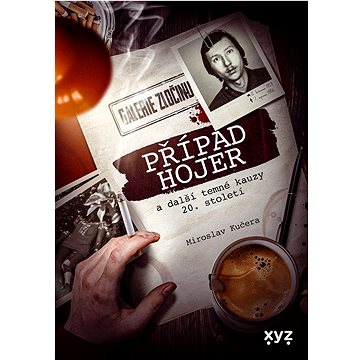 

Případ Hojer a další temné kauzy 20. století
