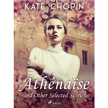 

Athénaise and Other Selected Stories