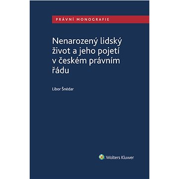 

Nenarozený lidský život a jeho pojetí v českém právním řádu