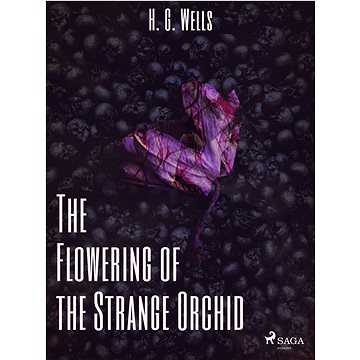 

The Flowering of the Strange Orchid