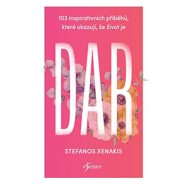 

103 inspirativních příběhů, které ukazují, že život je DAR