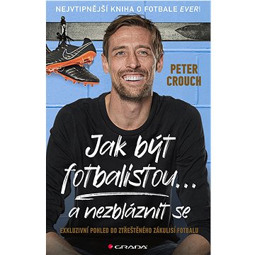 

Jak být fotbalistou... a nezbláznit se