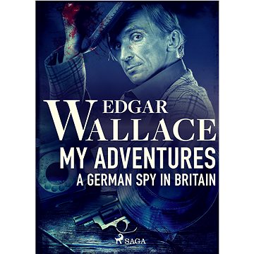

My Adventures, A German Spy in Britain